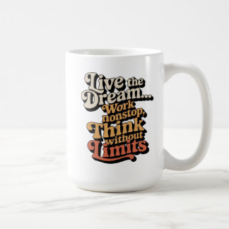 Caneca De Café Eu vivo o sonho... Eu trabalho sem parar