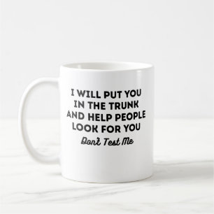 Caneca De Café Eu Vou Colocar Você No Porta-Malas E Ajudar As Pes