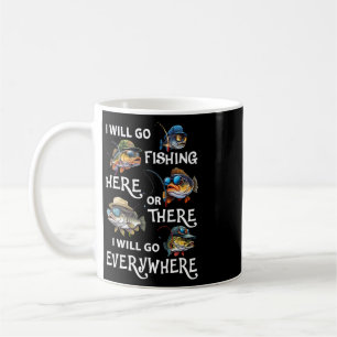 Caneca De Café Eu vou pescar aqui ou ali eu vou a-toda-parte