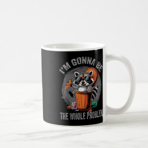 Caneca De Café Eu Vou Ser O Problema Da Raccoon.