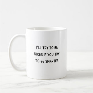 Caneca De Café Eu vou tentar ser mais gentil que você vai tentar