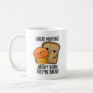 Caneca De Café Excelente Muffins não é Nascer Eles são uma Comida