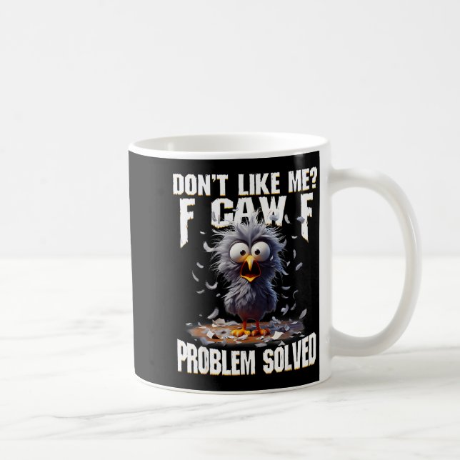 Caneca De Café F Caw F Funny Angry Chicken Don't Like Me Problem  (Direita)