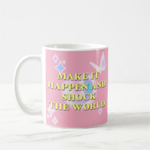Caneca De Café Faça acontecer e choce o mundo