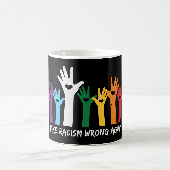 Caneca De Café Faça com que o racismo esteja errado (Centro)