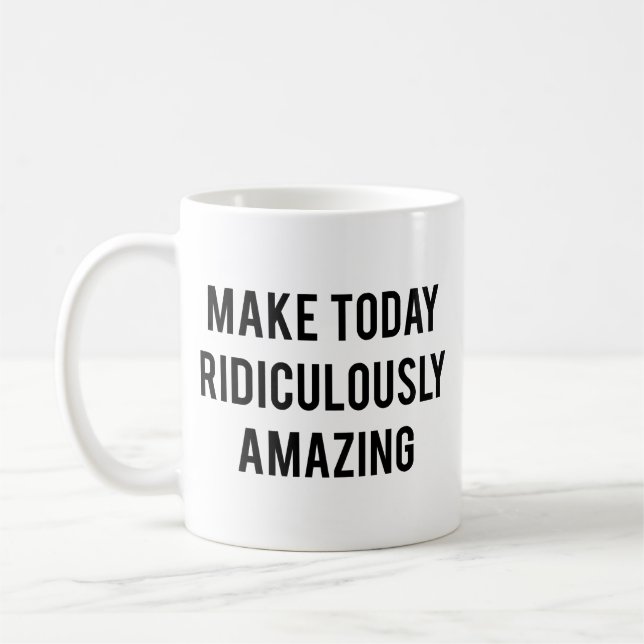 Caneca de Café Faça Hoje Ridiculamente Incrível (Esquerda)