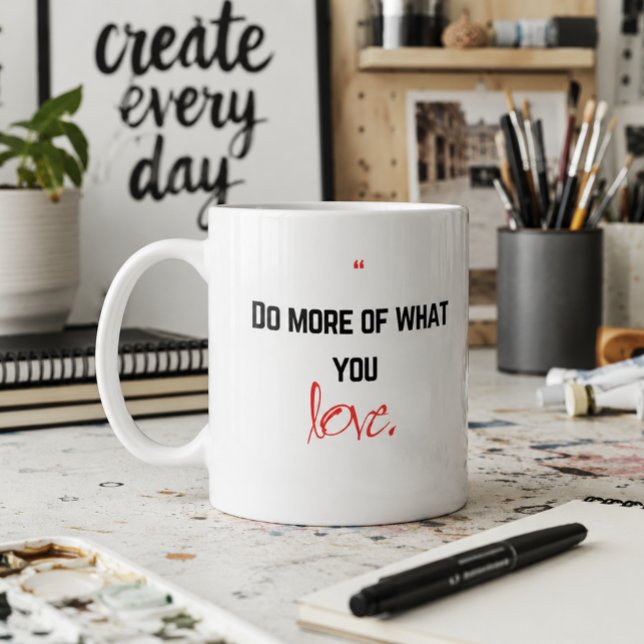 Caneca De Café Faça mais do que você ama. (Criador carregado)