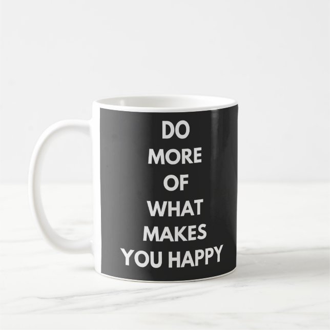 Caneca De Café faça mais o que te faz feliz (Esquerda)