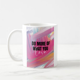 Caneca De Café Faça mais o que você ama de inspiração