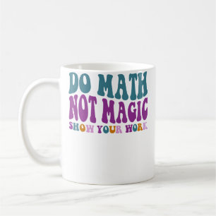 Caneca De Café Faça Matemática Não Magia Amantes da Matemática Fa