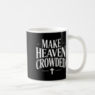 Caneca De Café Faça o Céu Lotado Design de Citação Cristã