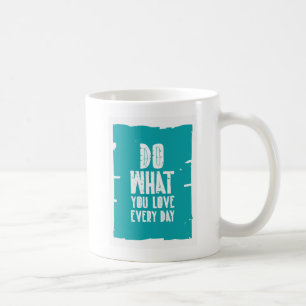 Caneca De Café Faça o que você ama cada dia