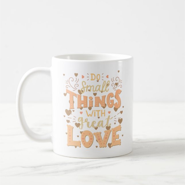 CANECA DE CAFÉ FAÇA PEQUENAS COISAS COM EXCELENTE AMOR (Esquerda)