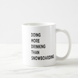 Caneca De Café Fazendo Mais Bebendo Que Snowboard Engraçado Sn Ma
