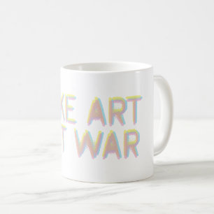 Caneca De Café Fazer Arte, Não Guerra