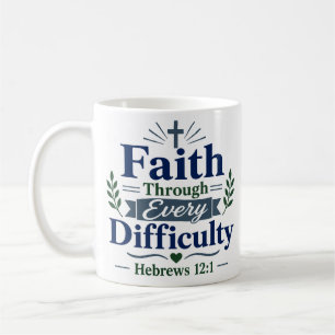 Caneca De Café Fé Através de Todas as Dificuldades Citação Cristã