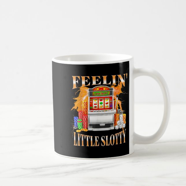 Caneca De Café Feelin Little Slotty Slot Machine Gambling Casino  (Direita)