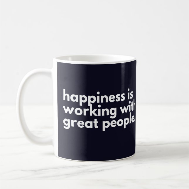 Caneca De Café Felicidade é trabalhar com grandes pessoas (Esquerda)