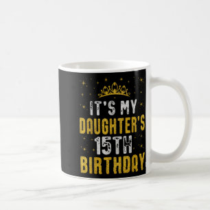 Caneca De Café Feliz É o Aniversário de 15 Anos da Minha Filha 20