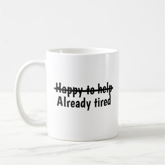Caneca De Café Feliz em ajudar já cansado