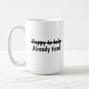 Caneca De Café Feliz em ajudar já cansado