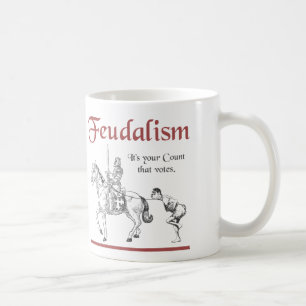 Caneca De Café Feudalismo - é sua contagem que vota
