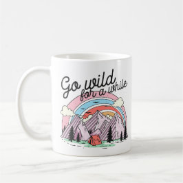 Caneca De Café Ficar Selvagem Por Um Tempo