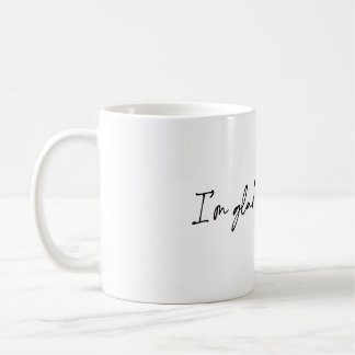 Caneca De Café Fico feliz que esteja viva