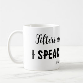 Caneca De Café Filtros são para café... eu falo a minha mente!