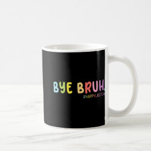 Caneca De Café Fim Do Ano Escolar Feliz Dia Passado Bruh