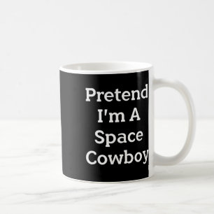 Caneca De Café Fingir que sou um cowboy espacial Diversão de Fest