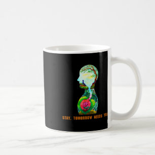Caneca De Café Fique, Amanhã Precisa Que Você Prevena O Suicídio