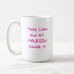 Caneca De Café Fique calmo e deixe Maureen lidar com isso