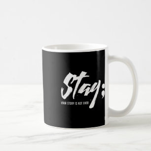 Caneca De Café Fique Com A Sua História Não É Sobre Suicídio Ment