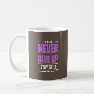 Caneca De Café Fique quieto, Nunca Desista