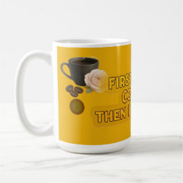 Caneca De Café First I Drink Coffee Then I Do Things – Morning