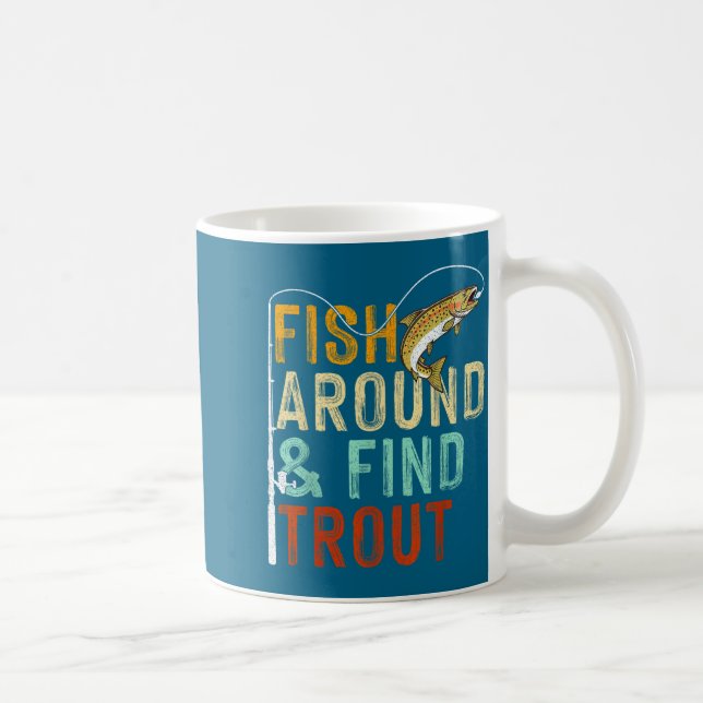 Caneca De Café Fish Around And Find Trout Funny Fishing Fishermen (Direita)
