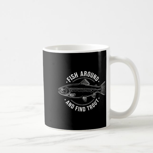 Caneca De Café Fish Around And Find Trout Funny Fishing Fishermen (Direita)