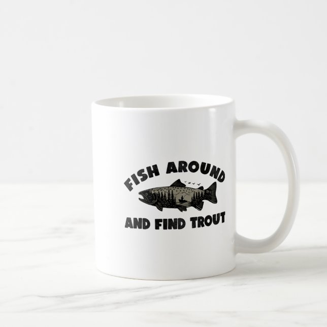 Caneca De Café Fish Around Find Trout, Funny Fisherman Fishing Jo (Direita)