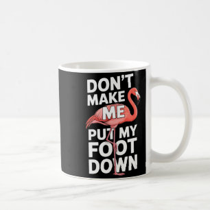 Caneca De Café Flamingo engraçado não me faça colocar meu pé no c