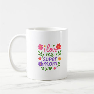 Caneca de café floral fofa “Eu amo minha super mãe