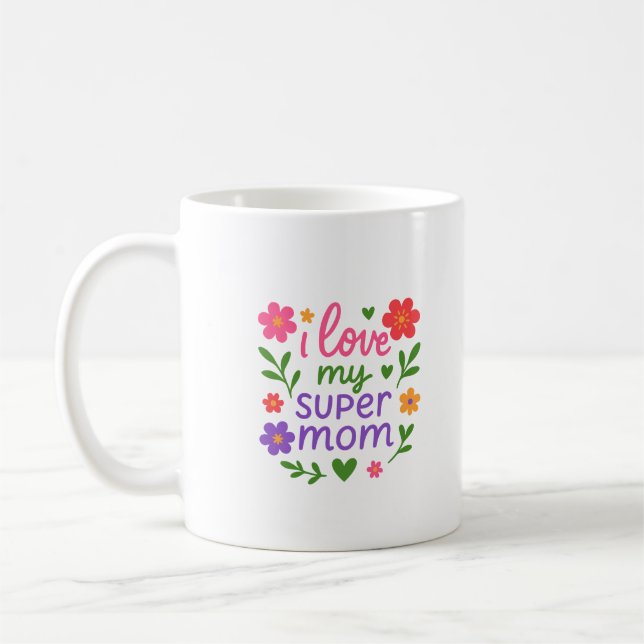 Caneca de café floral fofa “Eu amo minha super mãe (Esquerda)