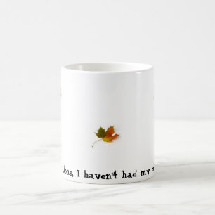 Caneca De Café Folheia eu apenas, mim não teve meu café ainda!