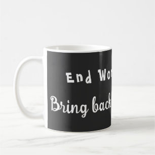 Caneca De Café Fome no Mundo Final - Traga De Volta A Queda