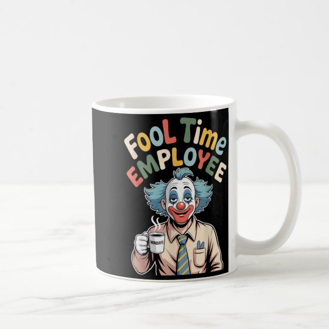 Caneca De Café Fool Time Employee Funny Clown Office Humor Work J (Direita)
