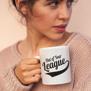 Caneca De Café Fora da sua Liga Mug