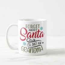 Forget Santa Ask My Grandma Christmas