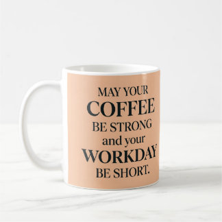 Caneca de café forte e dia de trabalho curto, pêss