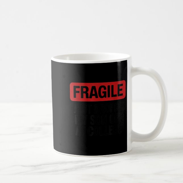 Caneca De Café Frágil Eu Acabei De Deixar Minha Filha Na Faculdad (Direita)