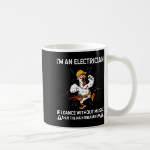 Caneca De Café Frango Eu Sou Um Eletricista Se Eu Dançar Sem Músi
